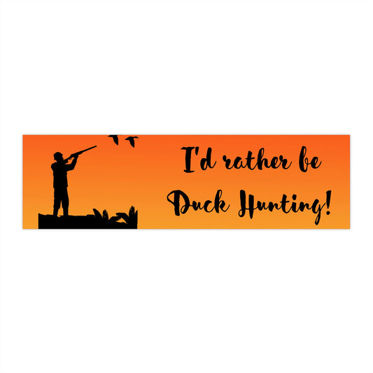 I'd rather be duck hunting! Bumper Stickers