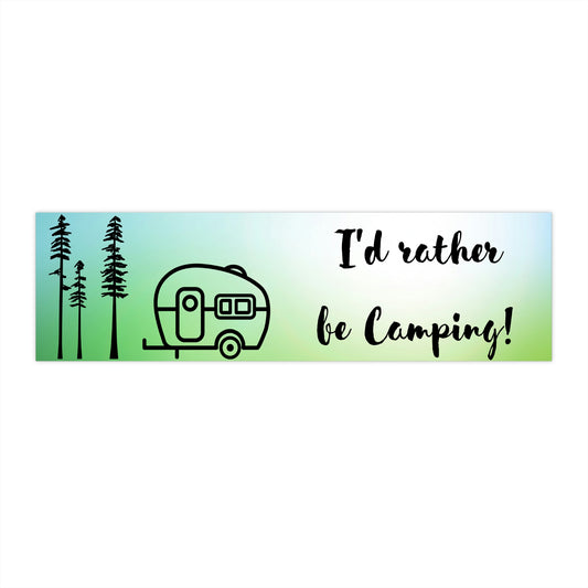 I'd rather be camping! Bumper Stickers